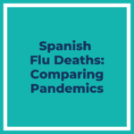 text reading 'spanish flu deaths comparing pandemics'